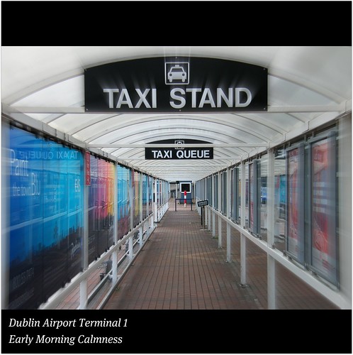 Dublin Airport Terminal 1 : Taxi Queue : EARLY MORNING CALMNESS : WORLD : SENSE : EXPLORE : Enjoy your flights! :)