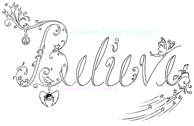 Believe Tattoo Design by Denise A Wells