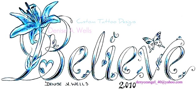 Believe Lily 2010 Tattoo Design by Denise A Wells