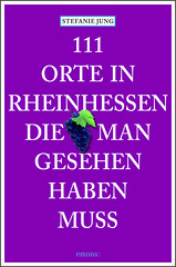 111 Orte in Rheinhessen die man gesehen haben muss