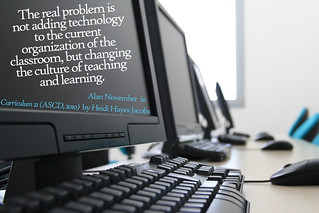 "The real problem is not adding technology to the current organization of the  classroom, but changing the culture of teaching and learning"