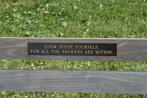 'look inside yourself, for all the answers are within.'                   plaque on a bench, stanley park, vancouver