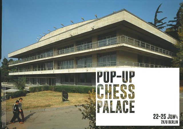 EXHIBITION: Pop-Up Chess Palace - On Architecture, Ideology and Chess, June 22-26, 2017, ZK/U Berlin
