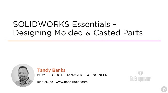 SOLIDWORKS Essentials Designing Molded Casted Parts