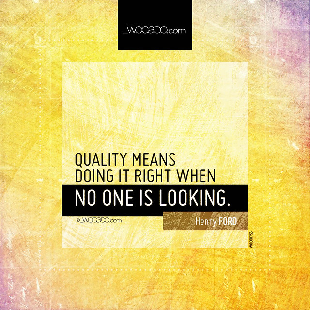 Quality means doing it right  by WOCADO.com