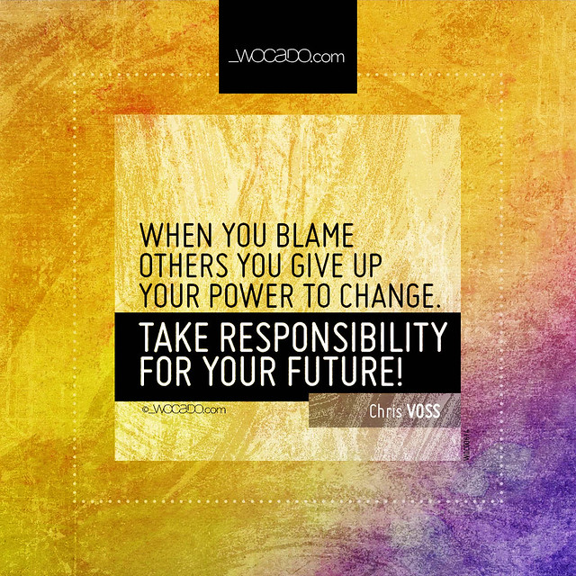 When you blame others you give up your power to change by WOCADO.com