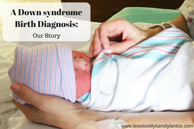 A Down syndrome Birth Diagnosis - Our Story #downsyndrome