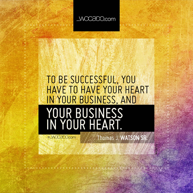 To be successful, you have to have your heart in your business by WOCADO.com