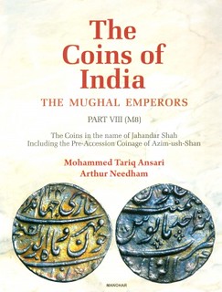 The Coins of India The Mughal Emperors, Part VIII