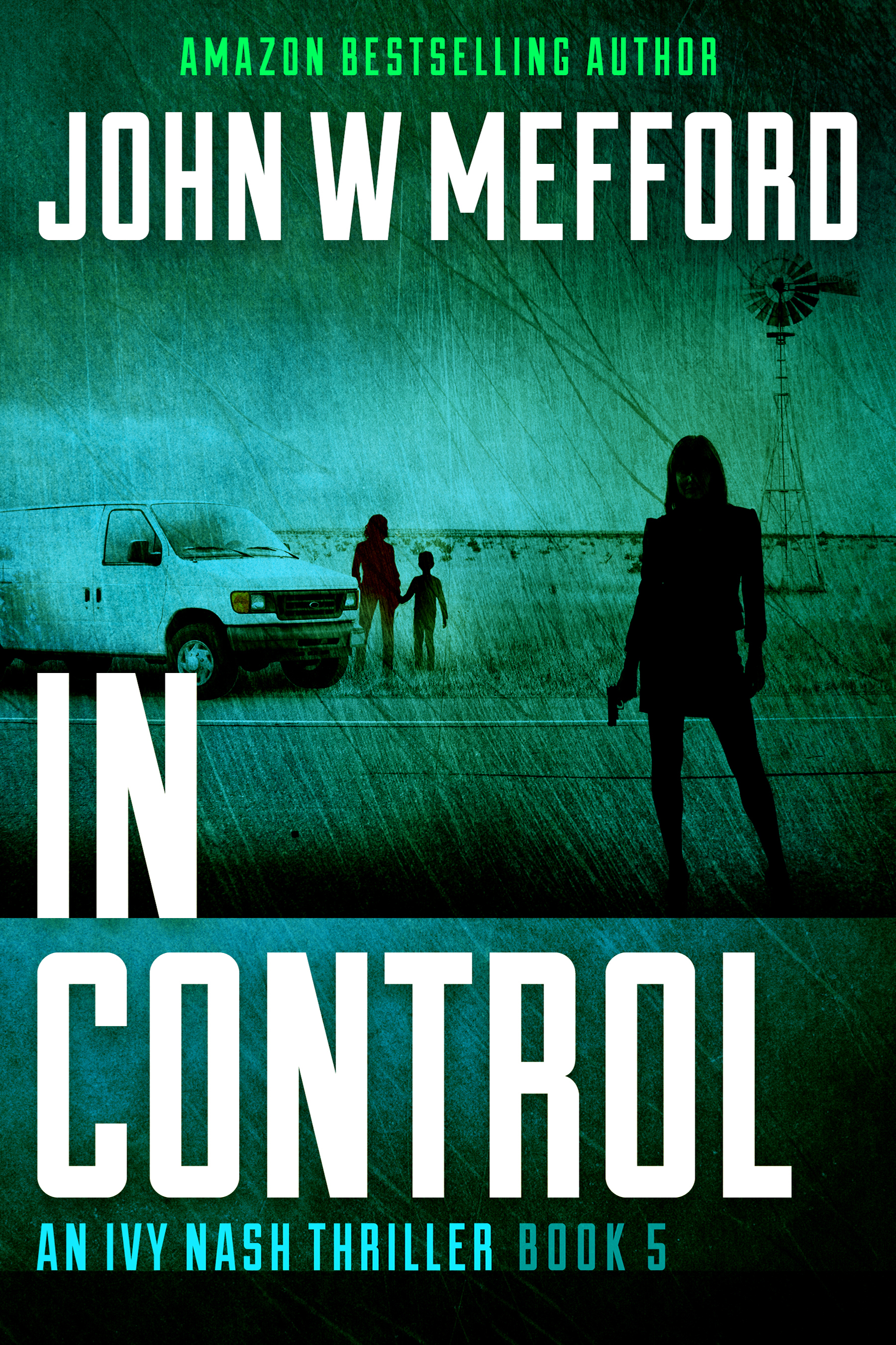  IN Control (An Ivy Nash Thriller, Book 5) (Redemption Thriller Series) by John W Mefford - Book Tour