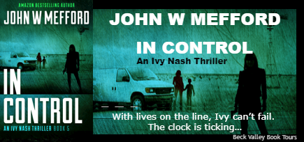  IN Control (An Ivy Nash Thriller, Book 5) (Redemption Thriller Series) by John W Mefford - Book Tour