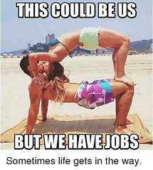 this-could-be-us-but-we-have-jobs-sometimes-life-16764760