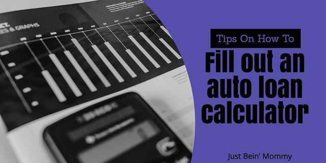 Things you should know about an auto loan calculator - Just Bein' Mommy