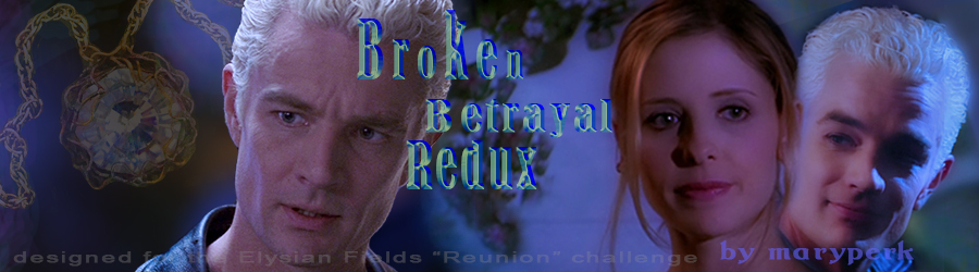 Broken Betrayal Redux.