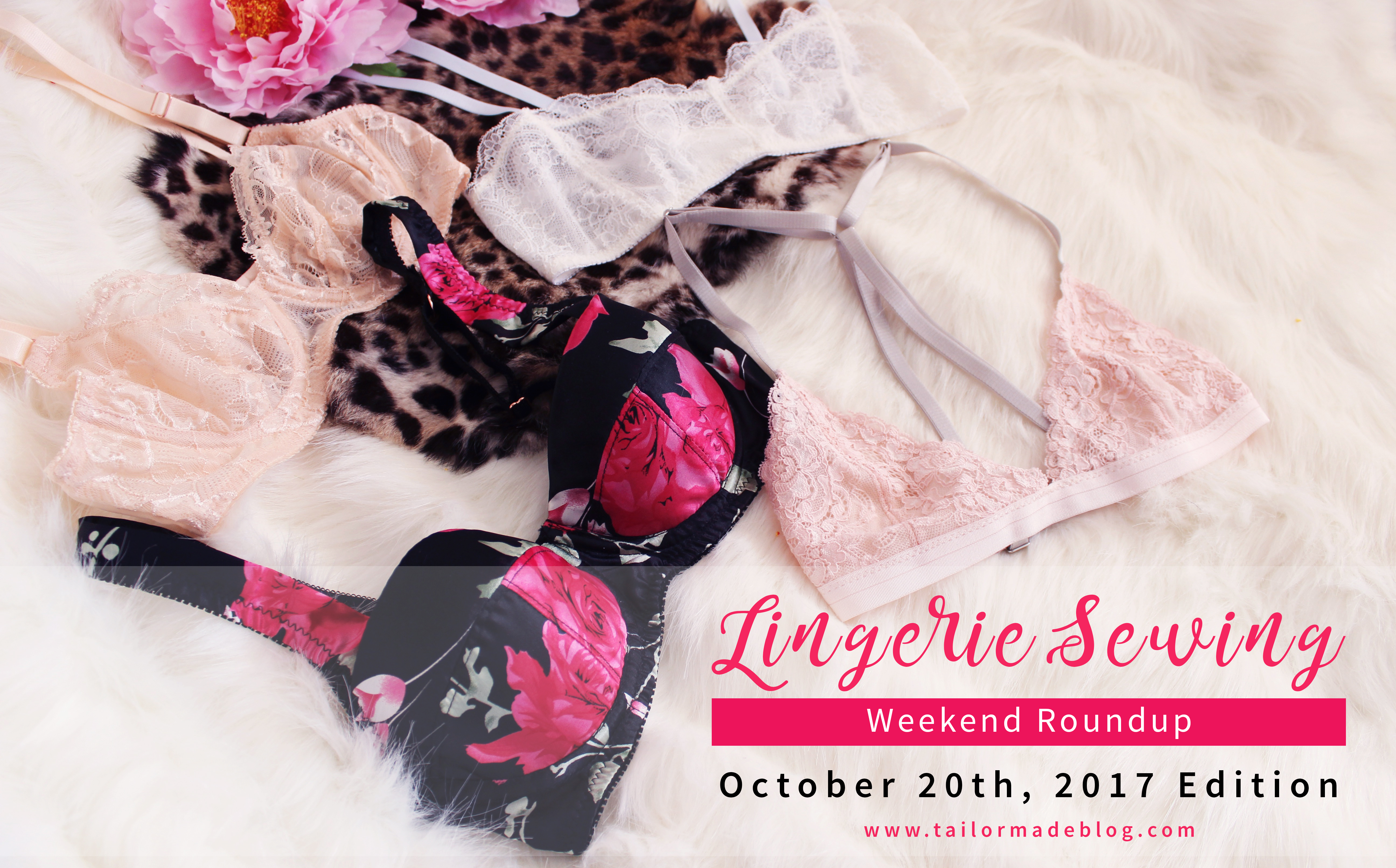 October 20th 2017 Lingerie Sewing Weekend Round Up Latest news and makes and sewing projects from the lingerie sewing bra making community
