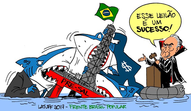 Na economia cumpre-se o verdadeiro objetivo do golpe: estão entregando o pré-sal, a Petrobras, as terras, os minérios... - Créditos: Latuff