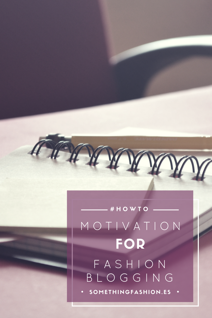 how not to lose your fashion blogging motivation guide how to blog tips, fashion blogging tips valencia fashion blogger, boost motivation fashion blogger starting blogger vs wordpress, blogger facts community help