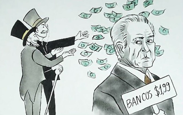 Em retribuição ao apoio dado pelos banqueiros ao golpe do impeachment, Temer quer acabar com os bancos públicos - Créditos: Reprodução/Contraf