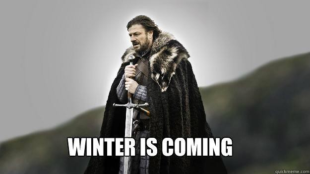 Winter is Coming