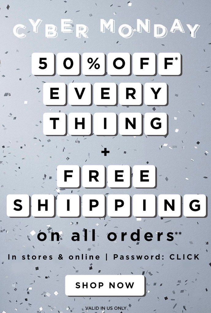   LOFT Cyber Monday 2017 - Get 50% Off Everything + FREE Shipping. Use code CLICK. Valid in stores and online.