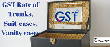 GST Rates of Trunks, Suitcases and Vanity Cases