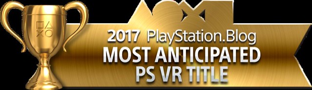 PlayStation Blog Game of the Year 2017 - Most Anticipated PS VR Title (Gold)