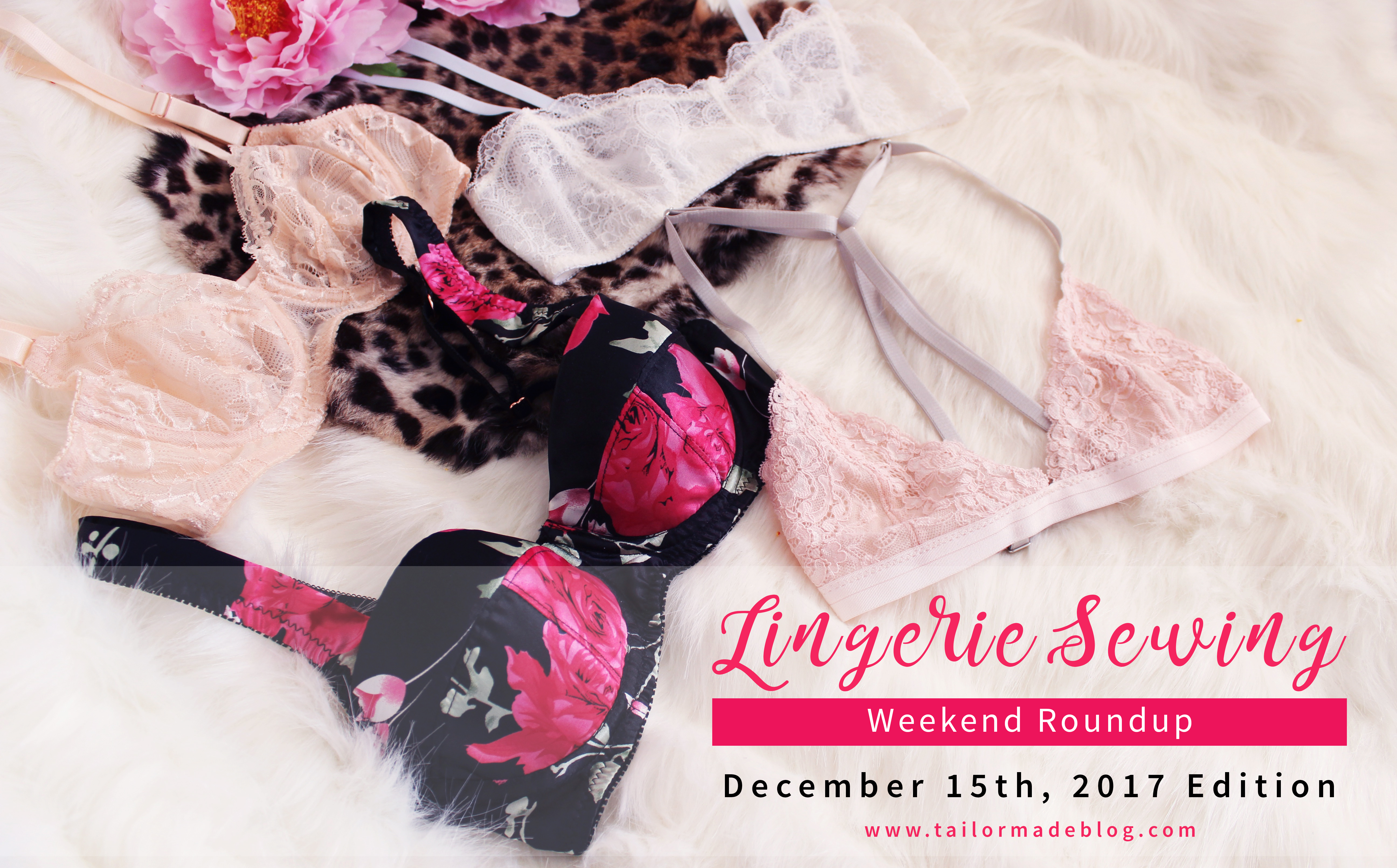 December 15th 2017 Lingerie Sewing Weekend Round Up Latest news and makes and sewing projects from the lingerie sewing bra making community