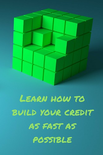 Learn how to build your credit as fast as possible