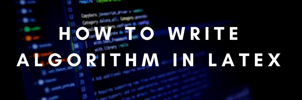 How to write algorithm in Latex