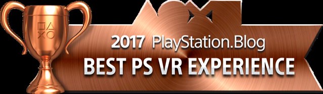 PlayStation Blog Game of the Year 2017 - Best PS VR Experience (Bronze)