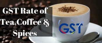 GST Rate of Tea, Coffee & Spices 
