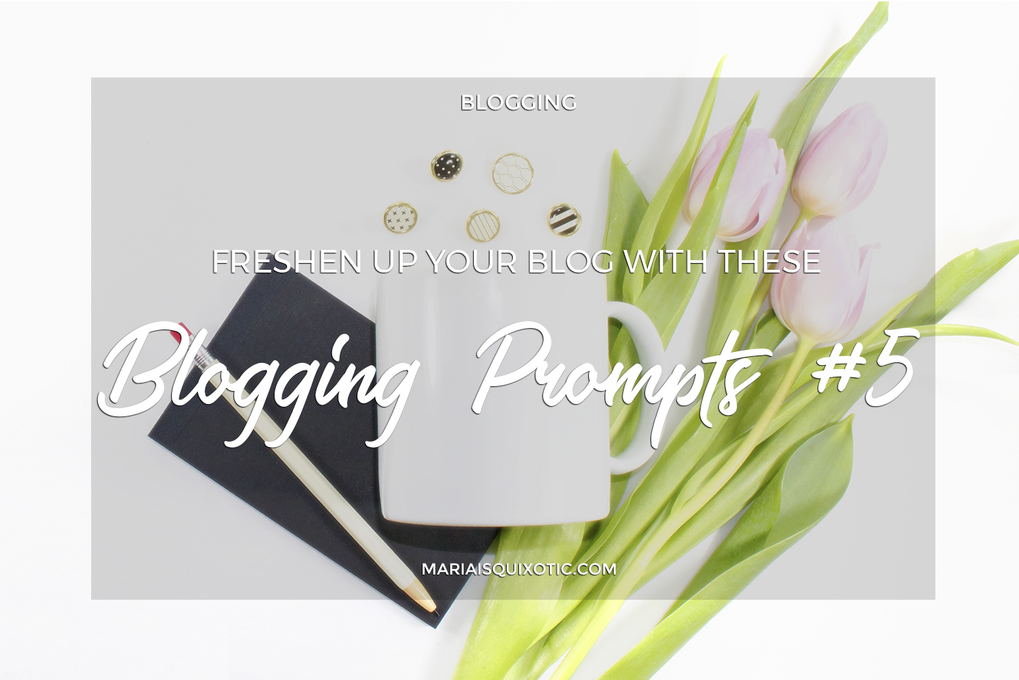 Freshen Up Your Blog with These Blogging Prompts