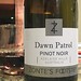 Dawn Patrol. Selected for being a pinot with that name   too many morning rides called Dawn Patrol to pass this up. Enjoyed the wine too.