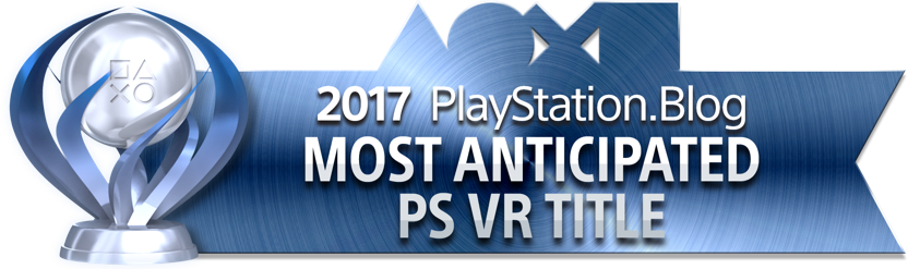 PlayStation Blog Game of the Year 2017 - Most Anticipated PS VR Title (Platinum)