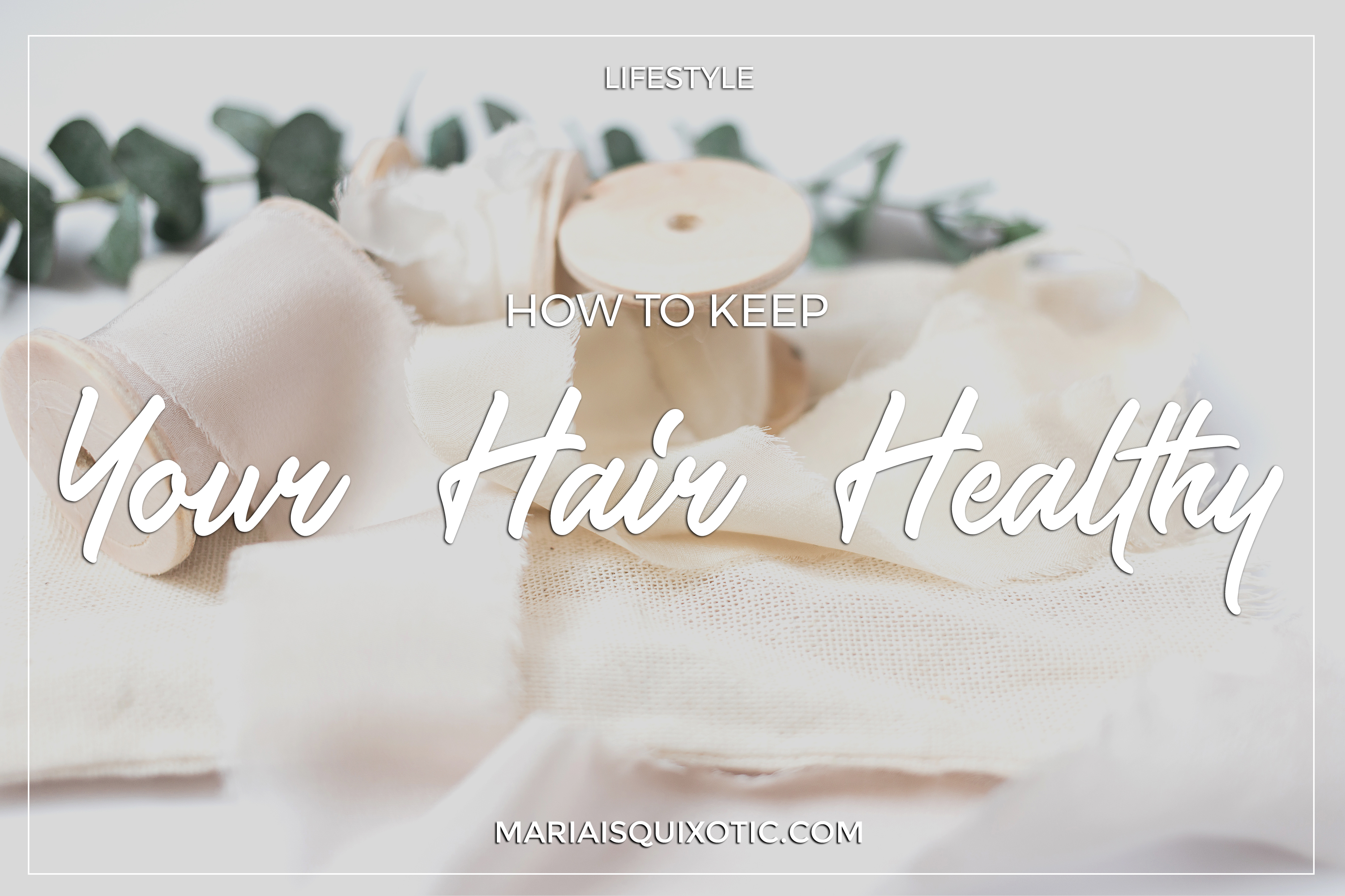 How to Keep Your Hair Healthy