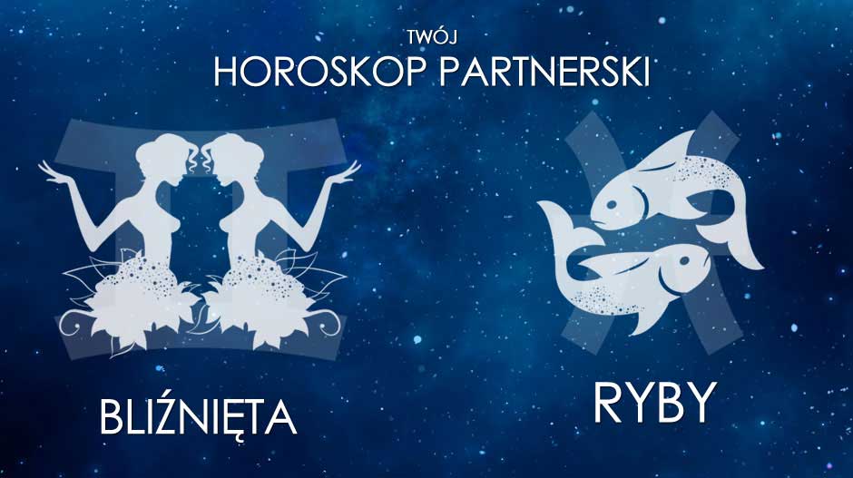 Horoskop partnerski Bliźnięta Ryby
