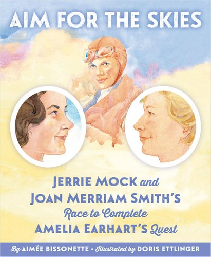 Aim for the Skies- Jerrie Mock and Joan Merriam Smith's Race to Complete Amelia Earhart's Quest cover