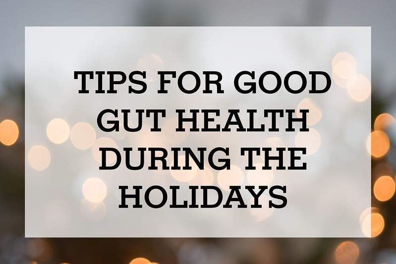 9 Tips for Good Gut Health During the Holidays