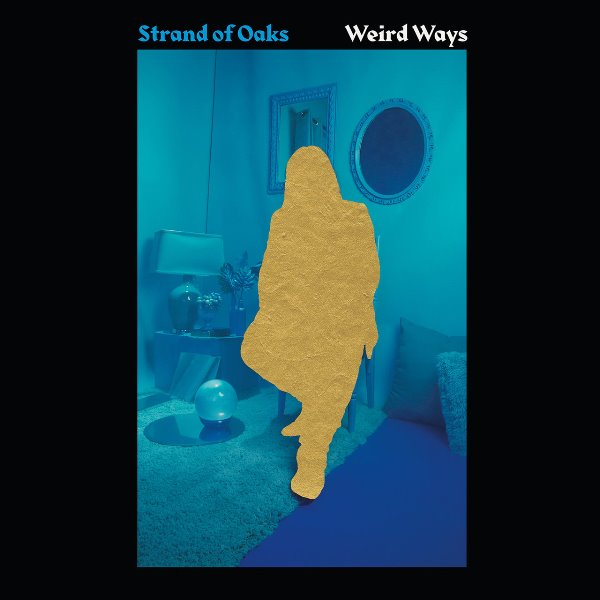 Strand Of Oaks - Weird Ways