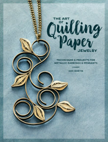 The Art of Quilling Paper Jewelry 